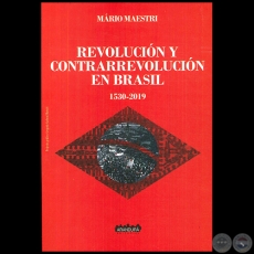 REVOLUCIN Y CONTRARREVOLUCIN EN BRASIL 1530 2019 - Autor: MRIO MAESTRI - Ao 2019